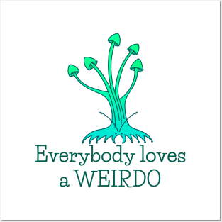 Everybody Loves a Weirdo - fun whimsical self love design Posters and Art